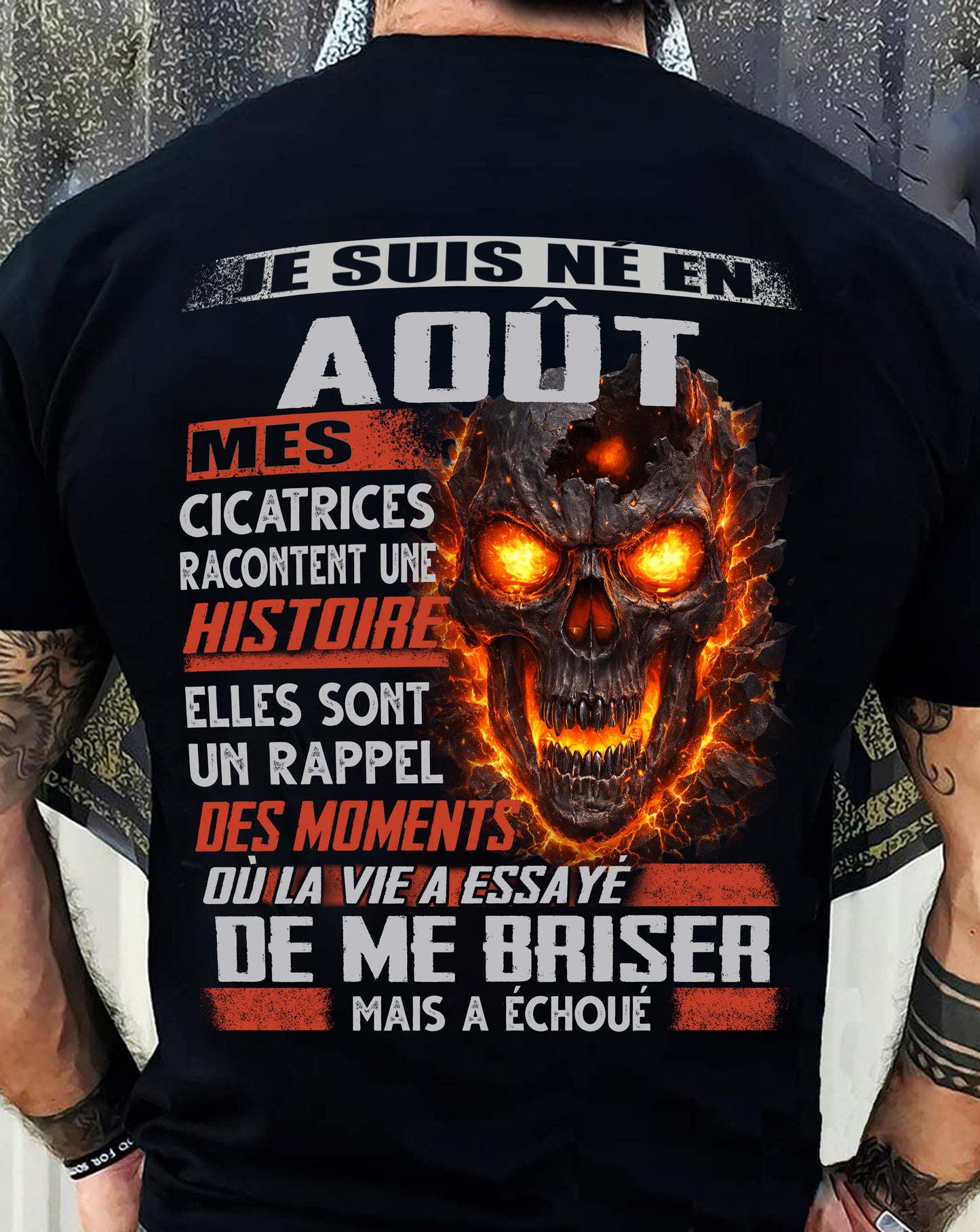 Je Suis Né en Août – Mes Cicatrices Racontent Une Histoire | T-Shirt Homme Fort - DTSM08 (SKU26T-01175-08)