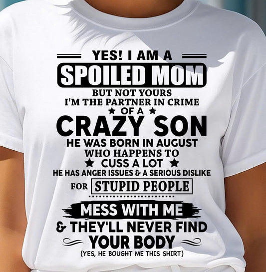 AUGUST - SPOILED MOM OF CRAZY SON – GIFT FROM SON - DTSM08 (SKU2604-171-08)