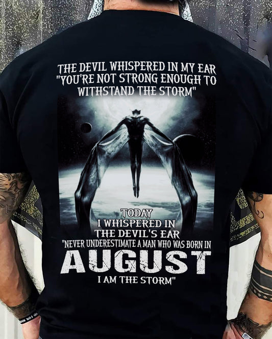 August - I Am The Storm - The Perfect T-Shirt For You DTSM08 (SKU08-35-08)