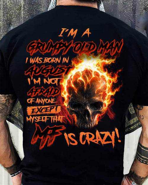 AUGUST - GRUMPY OLD MAN SKULL FIRE T-SHIRT - I'M NOT AFRAID OF ANYONE EXCEPT MYSELF THAT MF IS CRAZY - T-SHIRT FOR MEN - DTSM08 (SKU2606-98-08)