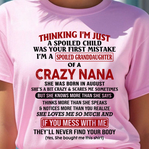 SPOILED GRANDDAUGHTER OF A CRAZY NANA T-SHIRT August Edition – From grandma to granddaughter – From grandma to granddaughter- NTT08 (SKU07-129-08)