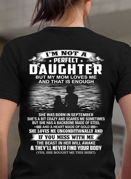SEPTEMBER - I’M NOT A PERFECT DAUGHTER BUT MY MOM LOVES ME SHIRT - PERFECT GIFT FROM MOM - DTSM09 (SKU2604-292-09)