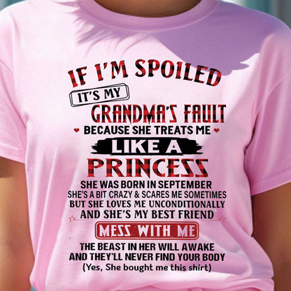 IF I'M SPOILED IT'S MY GRANDMA'S FAULT ♥ BECAUSE SHE TREATS ME ♥ LIKE A PRINCESS - From Grandma for granddaughter - NTTD09 (SKU07-92-09)