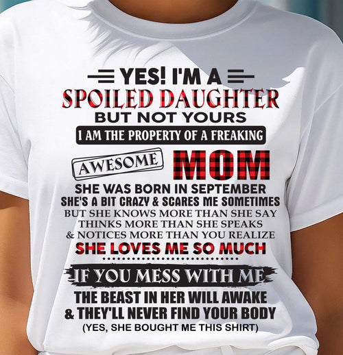 September - Spoiled Daughter Of Awesome Mom T-Shirt - Perfect Gift From Mom - DTSM09 (SKU11-149-09)