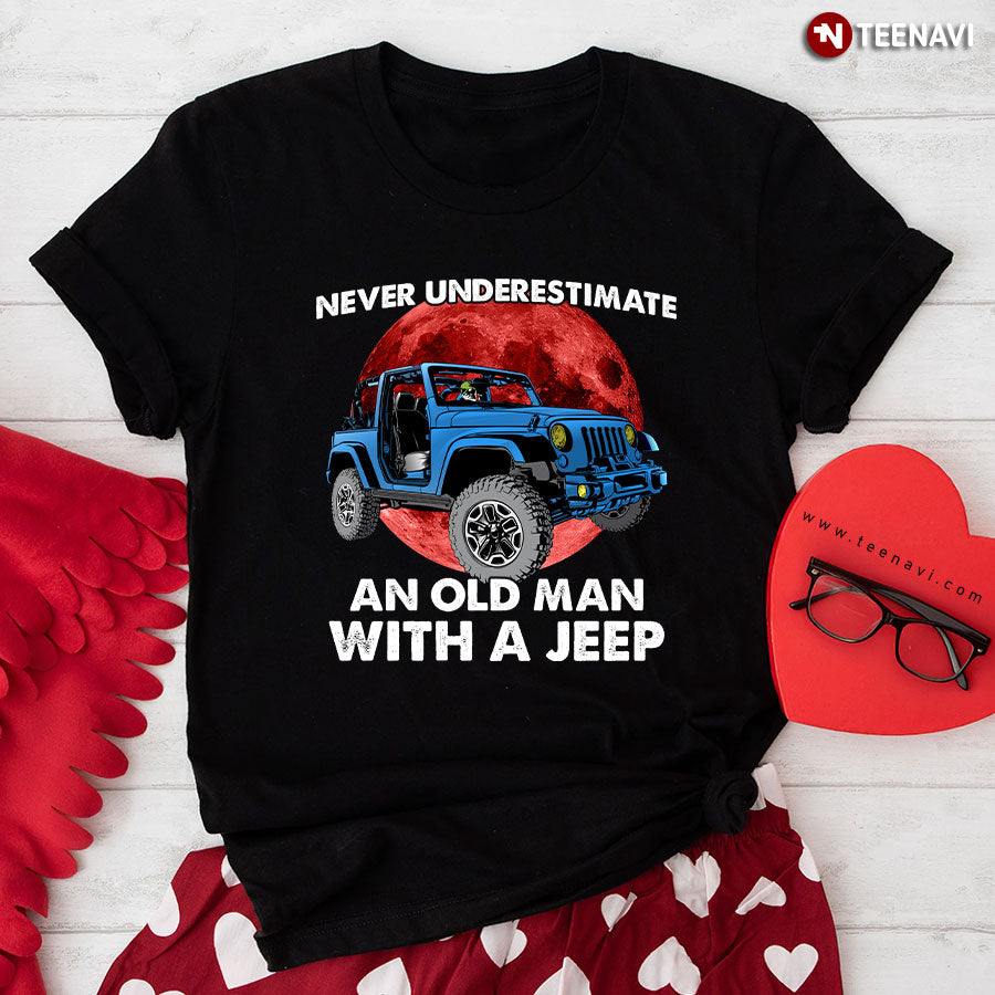 Never Underestimate an Old Man with a Jeep T-Shirt - Perfect Gift For Men - DTSM00