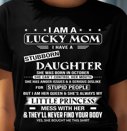 LUCKY MOM SHIRT – STUBBORN DAUGHTER BORN IN OCTOBER – GIFT FROM DAUGHTER - DTSM10 (SKU2603-175-10)