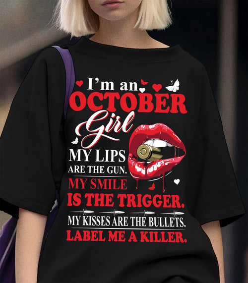 October Girl Shirt – My Lips Are the Gun, My Smile Is the Trigger Tee - Birrthday Gift For Women - DTSM10 (SKU10-32-10)
