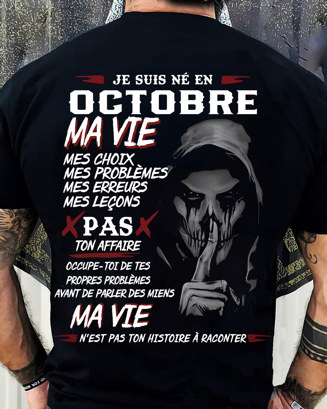 Je Suis Né en Octobre – Ma Vie, Mes Choix – T-Shirt Homme Fort Caractère - DTSM10 (SKU12-269-10)