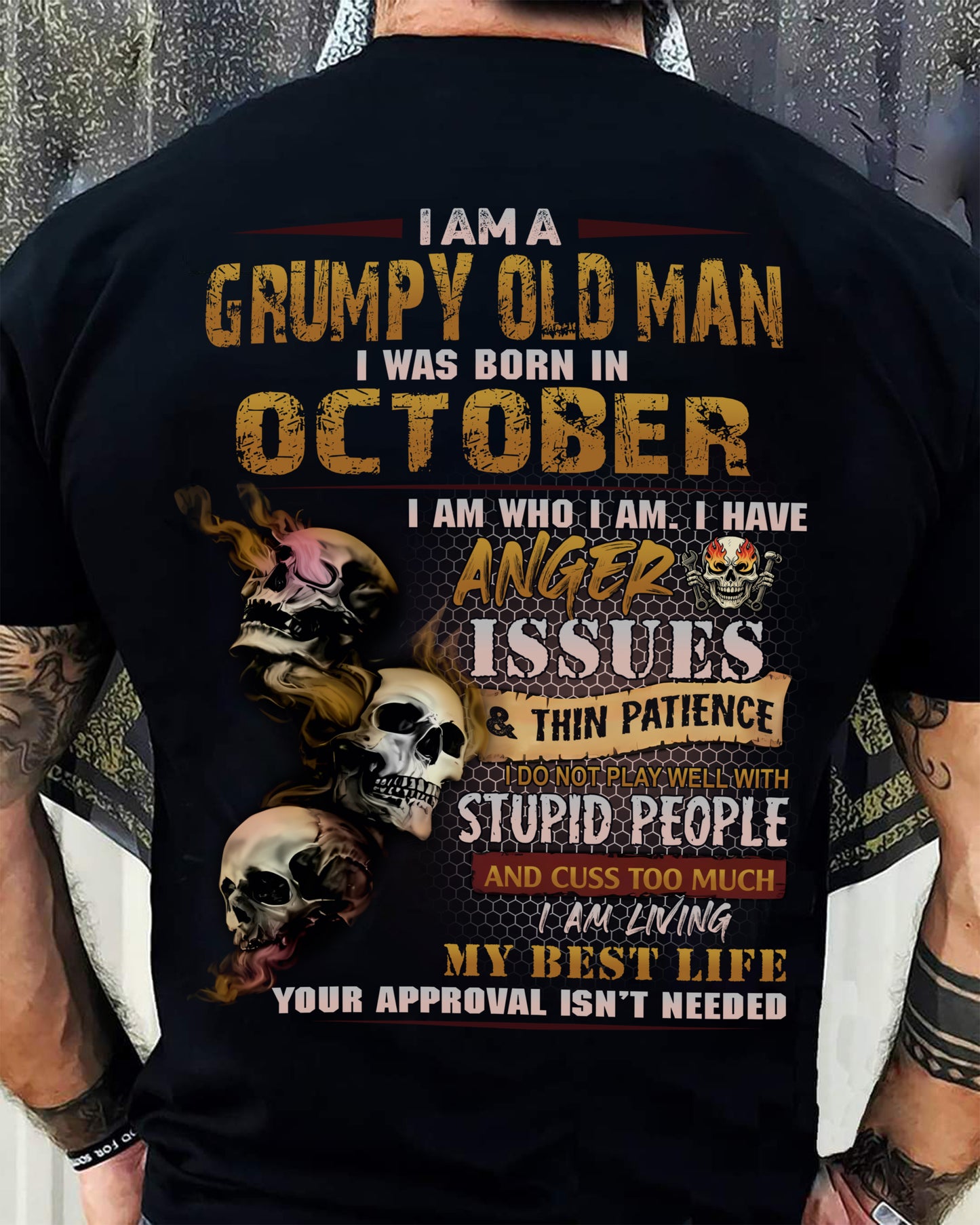 October - Grumpy Old Man T-Shirt - Funny Skull Anger Issues Tee - Perfect Gift For Men DTSM10 (SKU08-67-10)