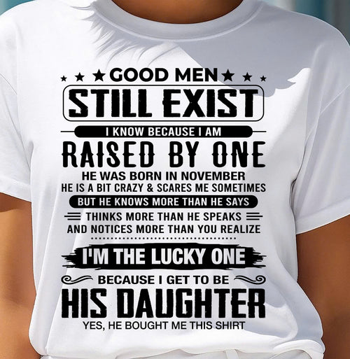 November - Good Men Still Exist Raised By One – Lucky Daughter Tee – Gift From Dad - DTSM11 (SKU2603-169-11)