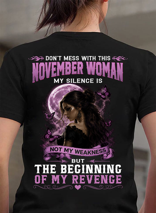 NOVEMBER WOMAN SHIRT - MY SILENCE IS NOT MY WEAKNESS - BIRTHDAY GIFT FOR WOMEN - DTSM11 (SKU2607-310-11)