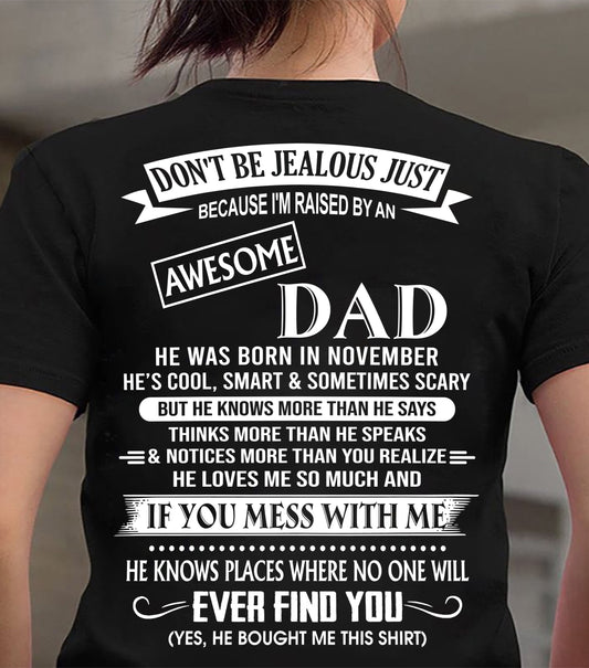November - Don't Be Jealous Raised by Awesome Dad - The Perfect T-Shirt For Your Daughter or Son From Dad DTSM11 (SKU08-34-11)