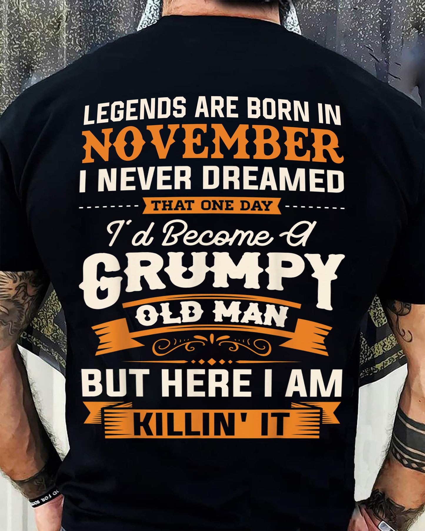 Legends Are Born in November T-Shirt – Funny Grumpy Old Man Birthday Gift For Men - DTSM11 (SKU10-48-11)