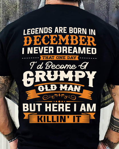 Legends Are Born in December T-Shirt – Funny Grumpy Old Man Birthday Gift For Men - DTSM12 (SKU10-48-12)