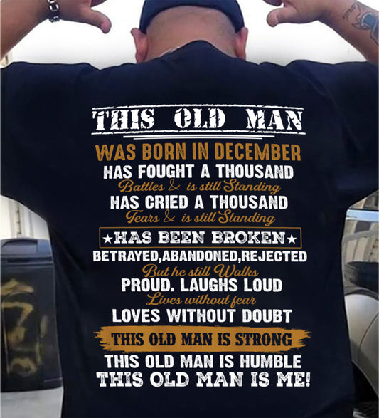 December Born Old Man Shirt – Fought a Thousand Battles, Still Standing - DTSM12 (SKU09-99-12)