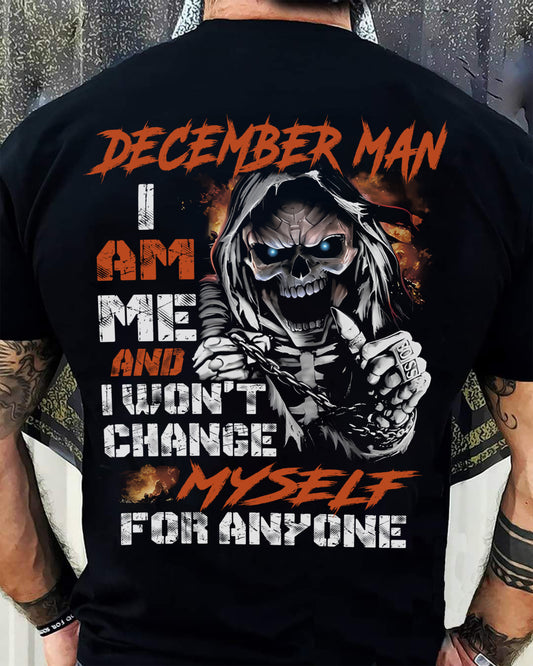 December Man T-Shirt – Skull Graphic Tee I Am Me Won’t Change For Anyone - Perfect Gift For You DTSM12 (SKU08-75-12)