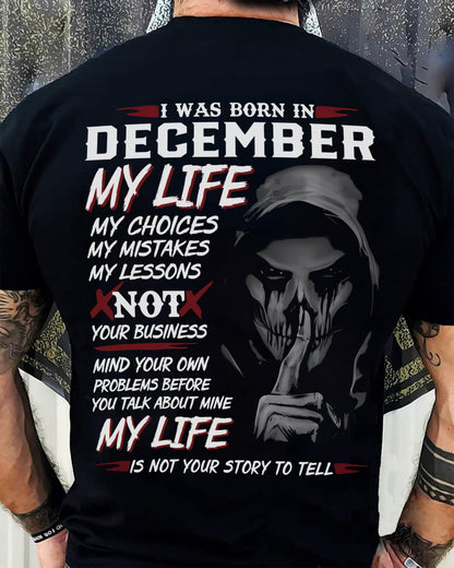 December - My Life My Choices Not Your Business T-Shirt – Perfect Gift For You - DTSM12 (SKU08-36-12)