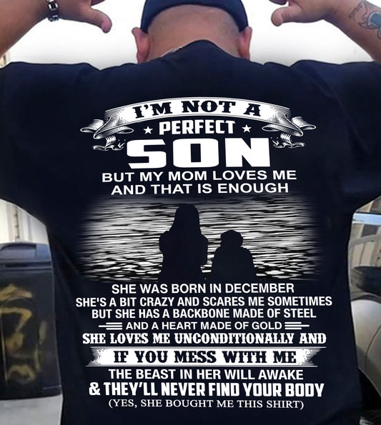 DECEMBER - I’M NOT A PERFECT SON BUT MY MOM LOVES ME SHIRT - PERFECT GIFT FROM MOM - DTSM12 (SKU2605-137-12)