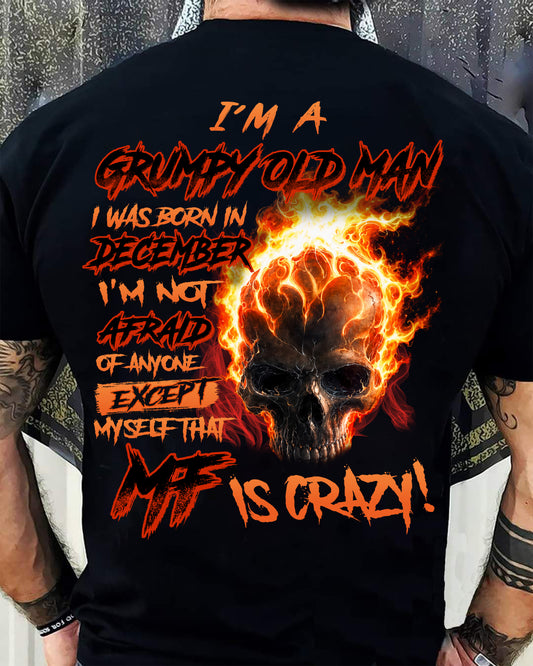 DECEMBER - GRUMPY OLD MAN SKULL FIRE T-SHIRT - I'M NOT AFRAID OF ANYONE EXCEPT MYSELF THAT MF IS CRAZY - T-SHIRT FOR MEN - DTSM12 (SKU2606-98-12)