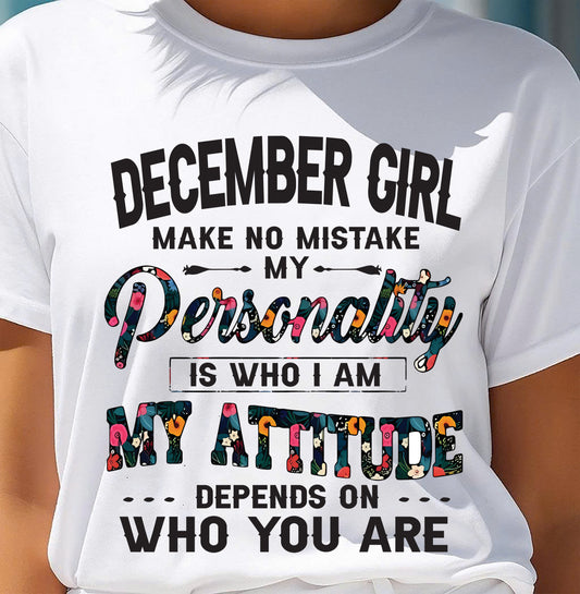 December Girl T-Shirt – Funny Personality and Attitude Quote Birthday Gift - DTSM12 (SKU10-14-12)