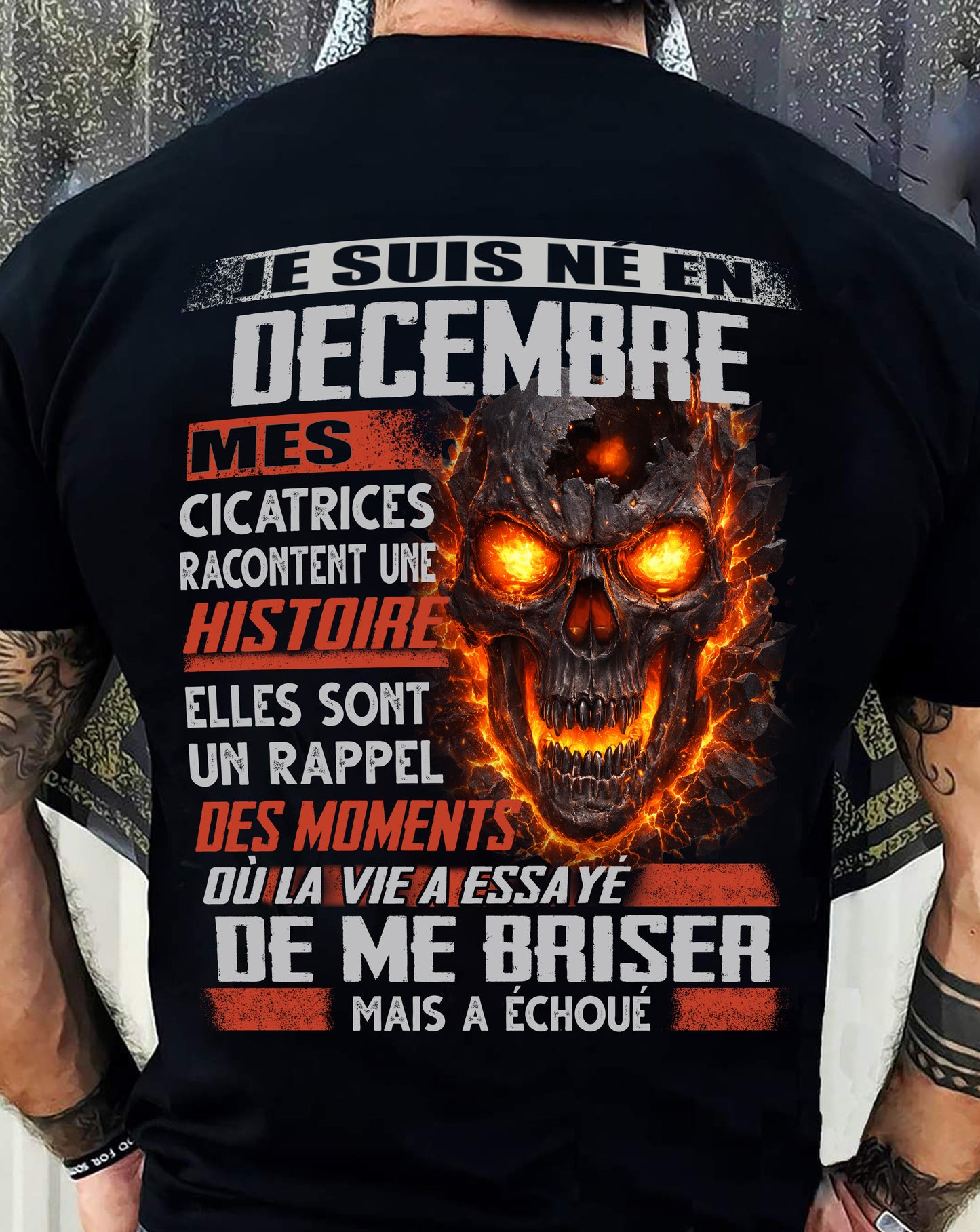 Je Suis Né en Décembre – Mes Cicatrices Racontent Une Histoire | T-Shirt Homme Fort - DTSM12 (SKU26T-01175-12)