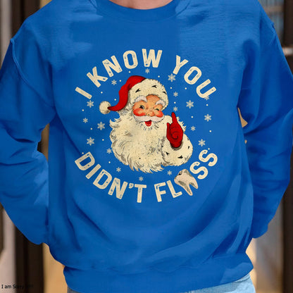 Christmas Shirts for Family, Funny christmas shirts, Christmas Unisex T-Shirt/Hoodie/Sweatshirt HLT00 - Funny Santa I Know You Didn_t Floss Dentist Dental Christmas T-Shirt