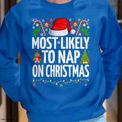 Christmas Shirts for Family, Funny christmas shirts, Christmas Unisex T-Shirt/Hoodie/Sweatshirt HLT00 - Most Likely To Nap On Christmas Funny Family Christmas T-Shirt