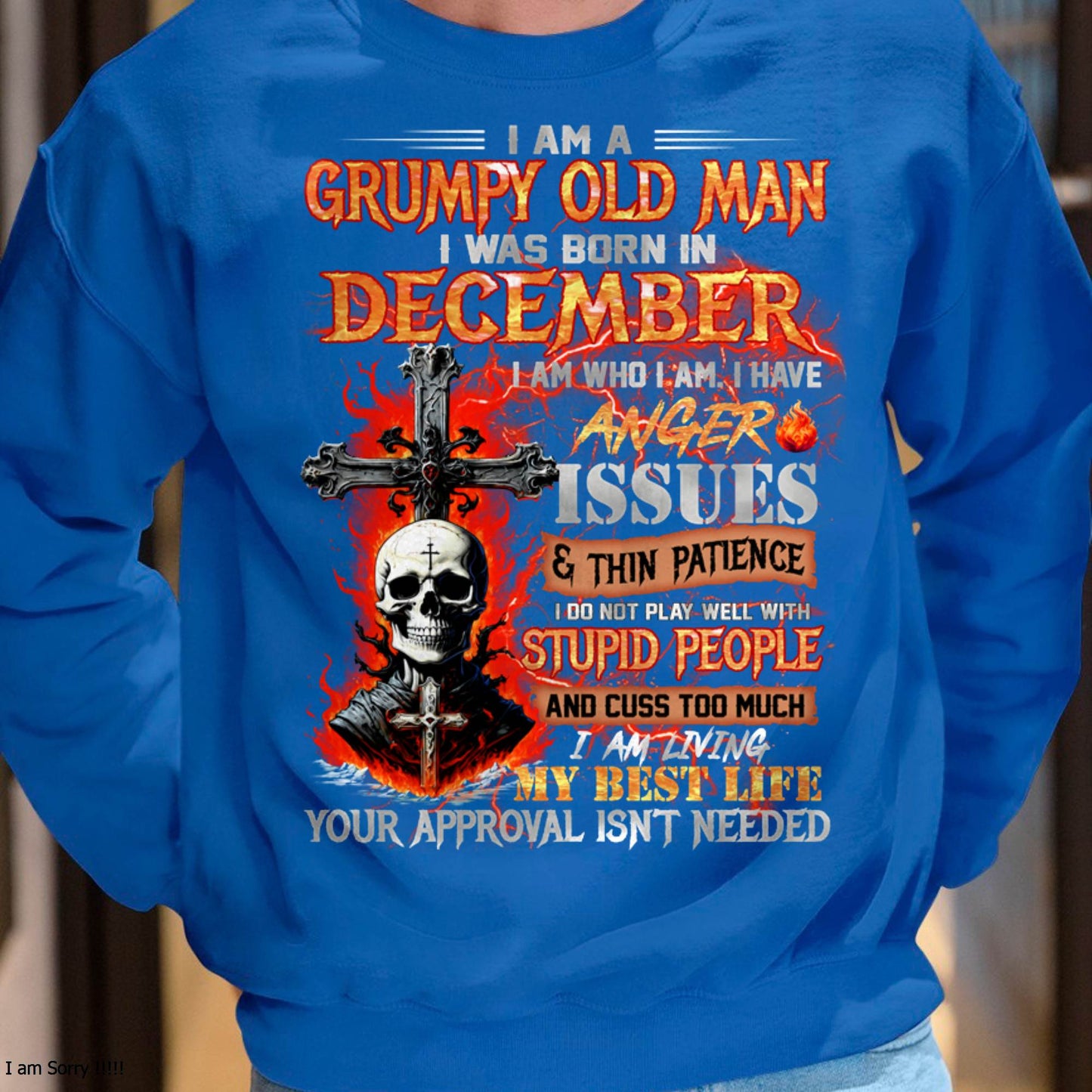 DECEMBER - GRUMPY OLD MAN T-SHIRT - FUNNY SKULL ANGER ISSUES TEE - PERFECT GIFT FOR MEN DTSM12 (SKU12-319-12 MK60)