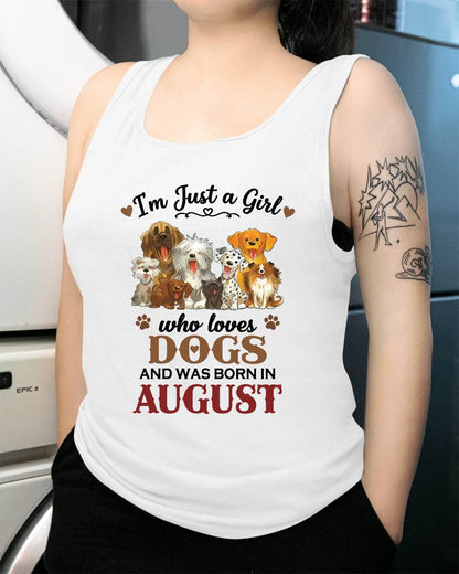 AUGUST - I'M JUST A GIRL WHO LOVES DOGS AND WAS BORN IN AUGUST - T-SHIRT FOR WOMEN - DTSM08 (SKU2609-329-08)