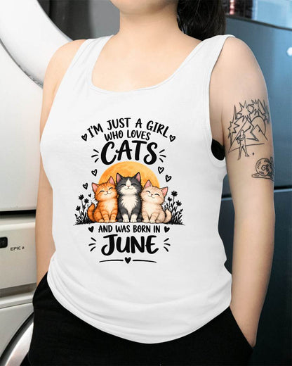 JUNE - I'M JUST A GIRL WHO LOVES CATS AND WAS BORN IN JUNE CAT LOVER SHIRT - T-SHIRT FOR WOMEN - DTSM06 (SKU2609-324-06)