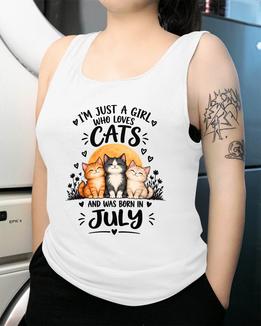JULY - I'M JUST A GIRL WHO LOVES CATS AND WAS BORN IN JULY CAT LOVER SHIRT - T-SHIRT FOR WOMEN - DTSM07 (SKU2609-324-07)