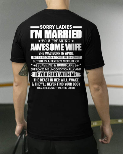 April - Sorry Ladies I'm Married Awesome Wife - Perfect Gift For Your Husband DTSM04 (SKU08-33-04)