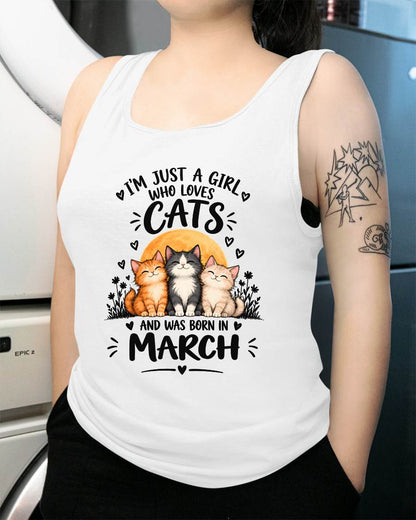 MARCH - I'M JUST A GIRL WHO LOVES CATS AND WAS BORN IN MARCH CAT LOVER SHIRT - T-SHIRT FOR WOMEN - DTSM03 (SKU2609-324-03)