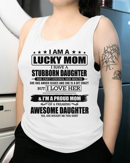 LUCKY MOM SHIRT – STUBBORN DAUGHTER – GIFT FROM DAUGHTER - DTSM00 (SKU2604-172-00)