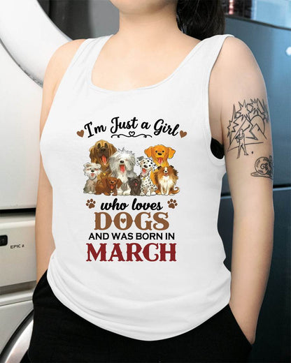 MARCH - I'M JUST A GIRL WHO LOVES DOGS AND WAS BORN IN MARCH - T-SHIRT FOR WOMEN - DTSM03 (SKU2609-329-03)