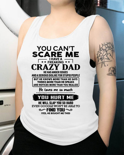 You Can’t Scare Me I Have a Freaking Crazy Dad T-Shirt - Gift From Dad - DTSM00 (SKU10-178-00)