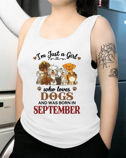 SEPTEMBER - I'M JUST A GIRL WHO LOVES DOGS AND WAS BORN IN SEPTEMBER - T-SHIRT FOR WOMEN - DTSM09 (SKU2609-329-09)