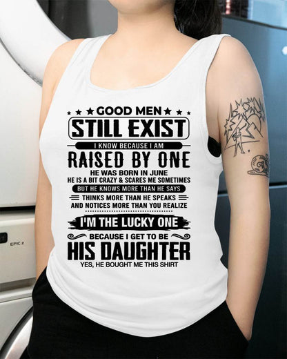 June - Good Men Still Exist Raised By One – Lucky Daughter Tee – Gift From Dad - DTSM06 (SKU2603-169-06)
