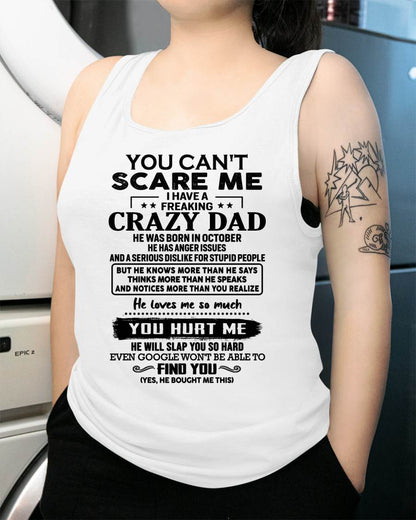 October - You Can’t Scare Me I Have a Freaking Crazy Dad T-Shirt - Gift From Dad - DTSM10 (SKU10-178-10)