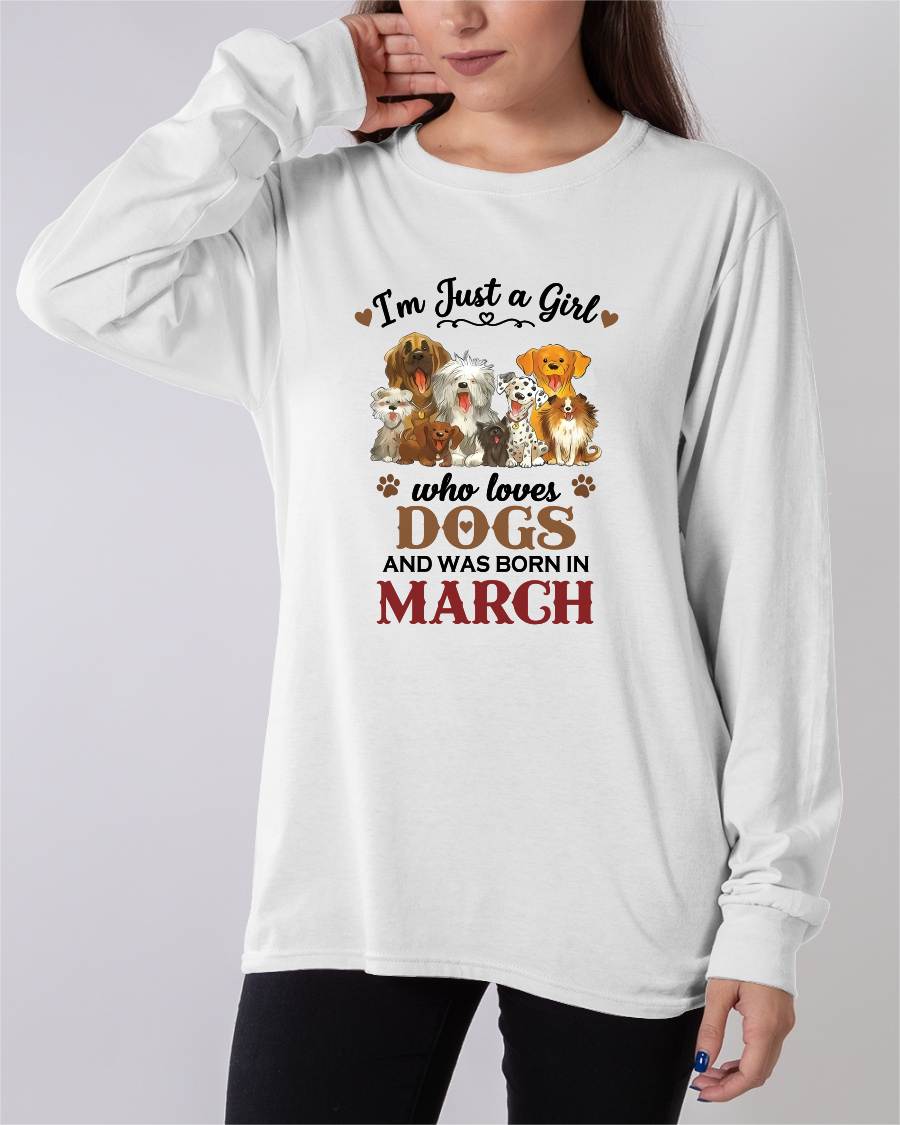 MARCH - I'M JUST A GIRL WHO LOVES DOGS AND WAS BORN IN MARCH - T-SHIRT FOR WOMEN - DTSM03 (SKU2609-329-03)