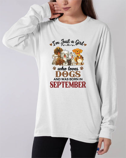 SEPTEMBER - I'M JUST A GIRL WHO LOVES DOGS AND WAS BORN IN SEPTEMBER - T-SHIRT FOR WOMEN - DTSM09 (SKU2609-329-09)