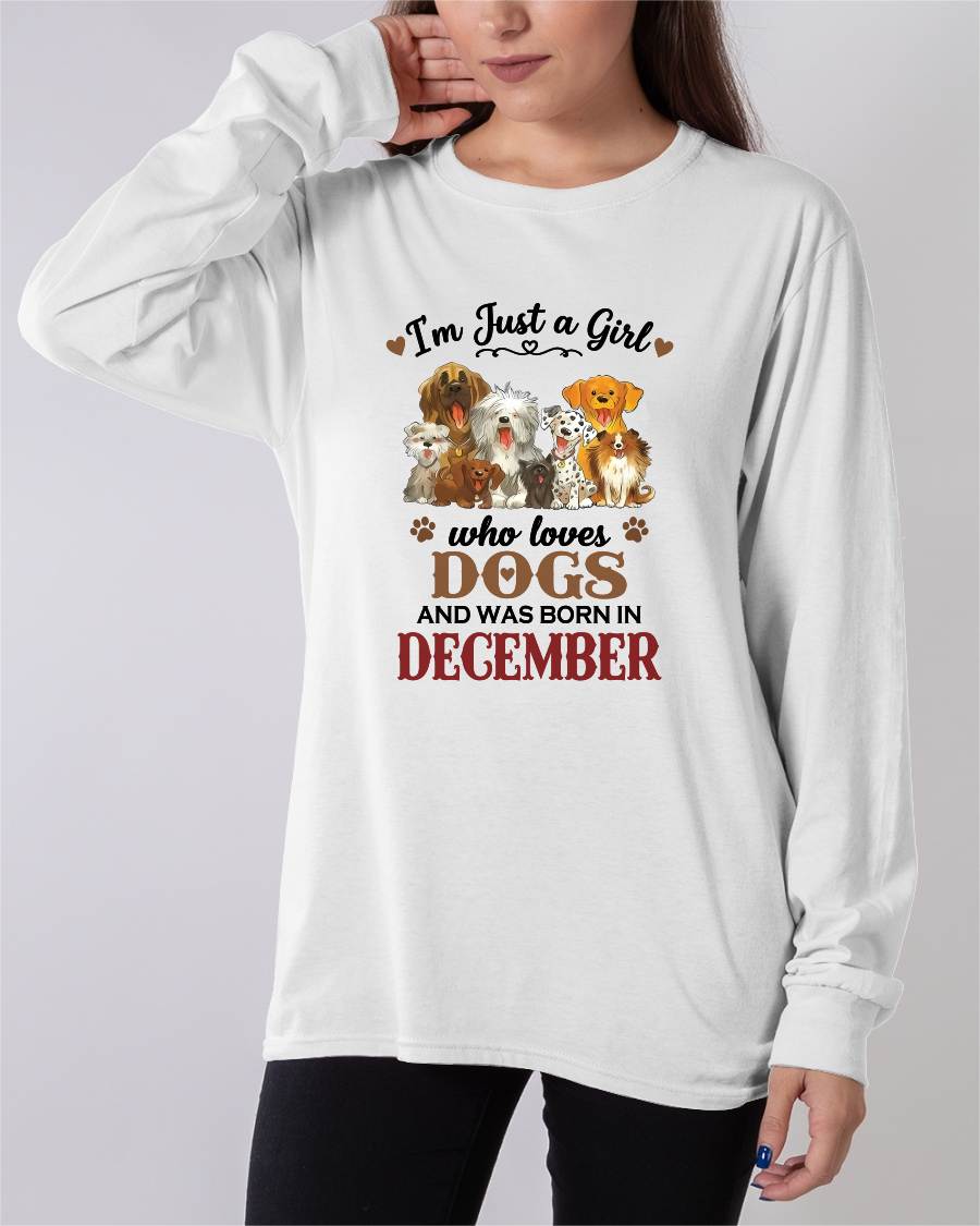 DECEMBER - I'M JUST A GIRL WHO LOVES DOGS AND WAS BORN IN DECEMBER - T-SHIRT FOR WOMEN - DTSM12 (SKU2609-329-12)