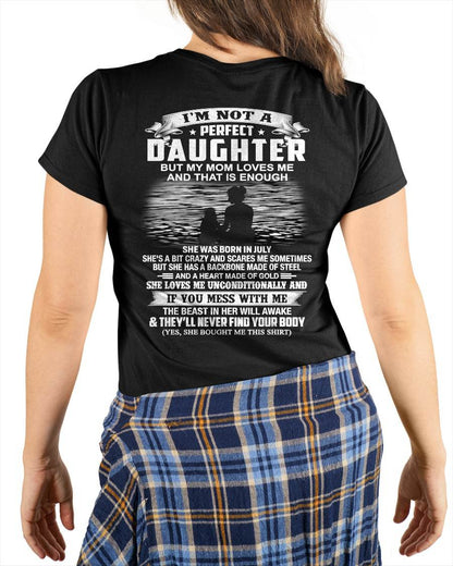 JULY - I’M NOT A PERFECT DAUGHTER BUT MY MOM LOVES ME SHIRT - PERFECT GIFT FROM MOM - DTSM07 (SKU2604-292-07)