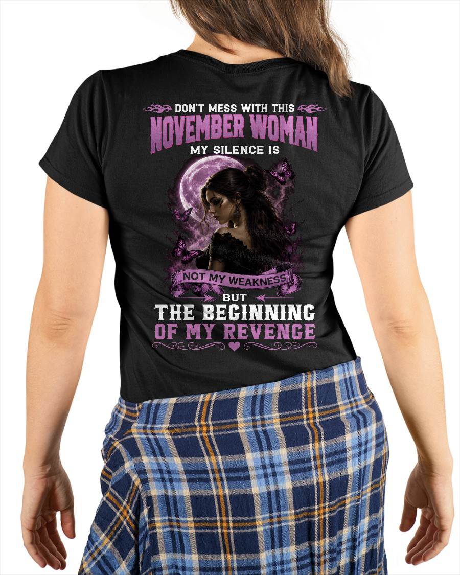 NOVEMBER WOMAN SHIRT - MY SILENCE IS NOT MY WEAKNESS - BIRTHDAY GIFT FOR WOMEN - DTSM11 (SKU2607-310-11)