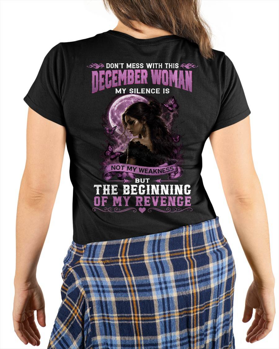 DECEMBER WOMAN SHIRT - MY SILENCE IS NOT MY WEAKNESS - BIRTHDAY GIFT FOR WOMEN - DTSM12 (SKU2607-310-12)
