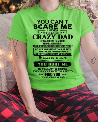 March - You Can’t Scare Me I Have a Freaking Crazy Dad T-Shirt - Gift From Dad - DTSM03 (SKU10-178-03)