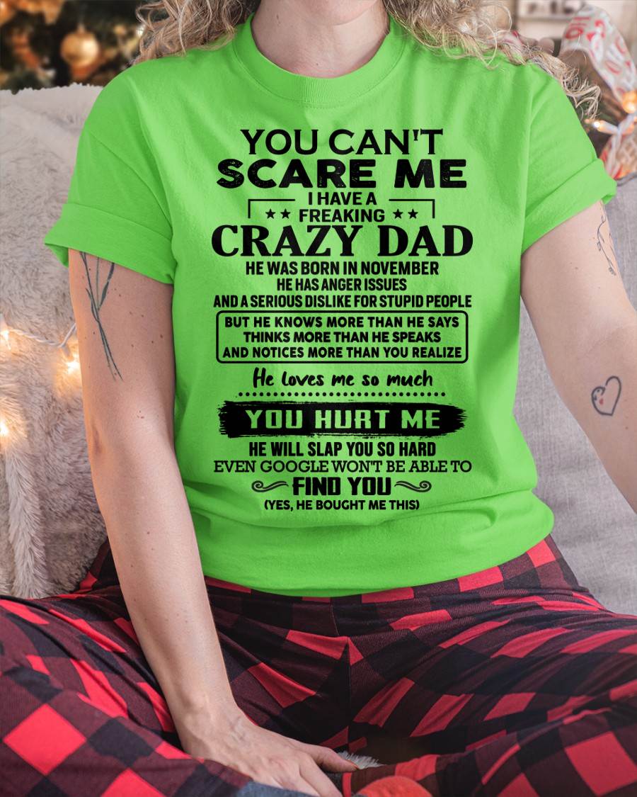 November - You Can’t Scare Me I Have a Freaking Crazy Dad T-Shirt - Gift From Dad - DTSM11 (SKU10-178-11)