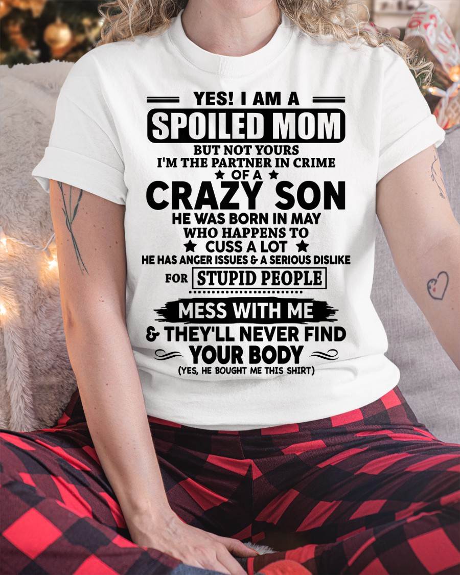 MAY - SPOILED MOM OF CRAZY SON – GIFT FROM SON - DTSM05 (SKU2604-171-05)