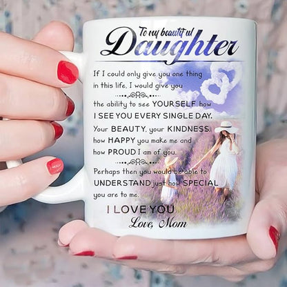 Perfect Birthday or Christmas Gift – To My Daughter from Mom Mug