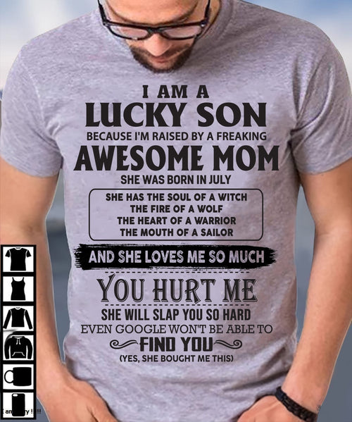 Raised by Awesome July Mom Tee - Perfect Gift For Your Son From Mom DTSM07 (LUCKY SON NEW-07)